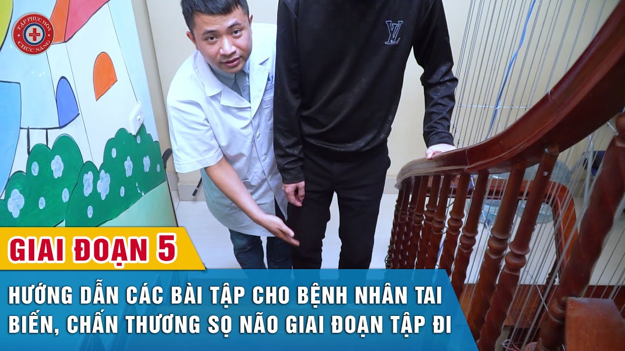 Thumbnail Hướng dẫn tập phục hồi chức năng cho người tai biến, chấn thương sọ não ở giai đoạn 5